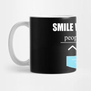 Smile with eyes people need it Mug